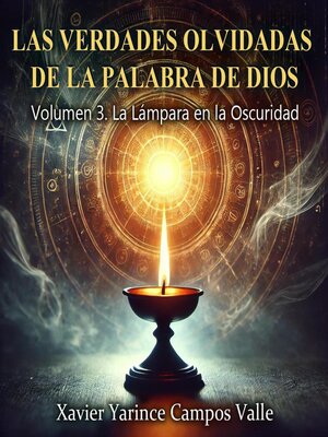 cover image of Las Verdades Olvidadas de la Palabra de Dios – Volumen 3. La Lámpara en la Oscuridad